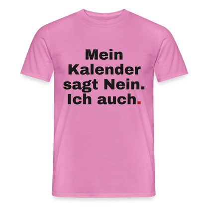"Mein Kalender sagt Nein. Ich auch." Motiv-T-Shirt für Männer, Farbe Pink