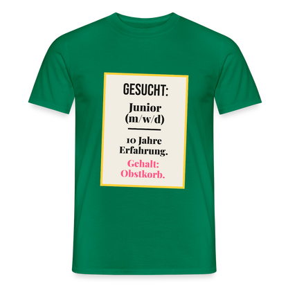 Gesucht: Junior. 10 Jahre Erfahrung. Gehalt: Obstkorb. Motiv-T-Shirt für Männer, Farbe Kelly Green