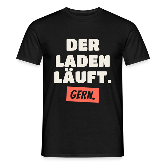 Der Laden läuft. Gern. Motiv-T-Shirt für Männer, Farbe Schwarz