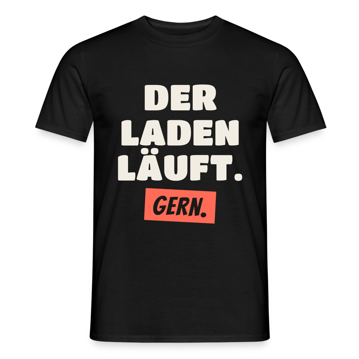 Der Laden läuft. Gern. Motiv-T-Shirt für Männer, Farbe Schwarz