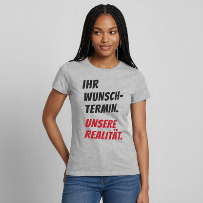 Ihr Wunschtermin. Unsere Realität. Motiv-T-Shirt für Frauen, Farbe Grau meliert, Model