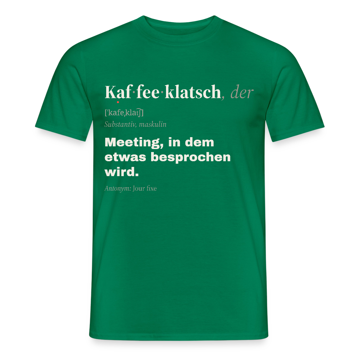 "Kaffeeklatsch, der: Meeting, in dem etwas besprochen wird." Motiv-T-Shirt für Männer, Farbe Kelly Green