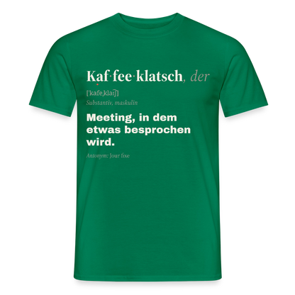 "Kaffeeklatsch, der: Meeting, in dem etwas besprochen wird." Motiv-T-Shirt für Männer, Farbe Kelly Green