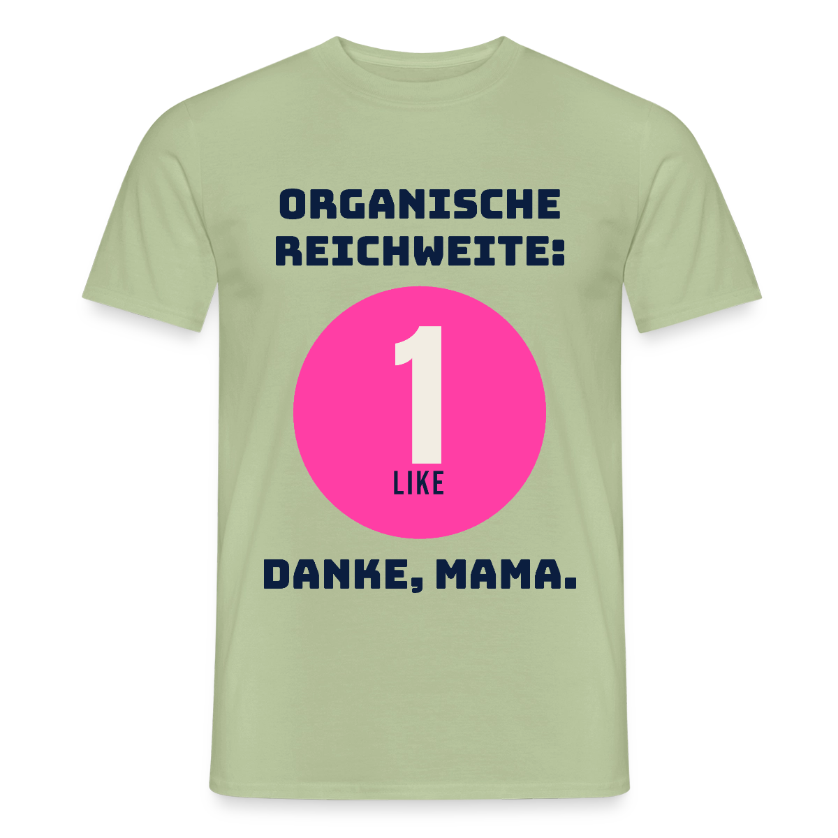 Organische Reichweite: 1 Like. Danke, Mama. Motiv-T-Shirt für Männer, Farbe Sage