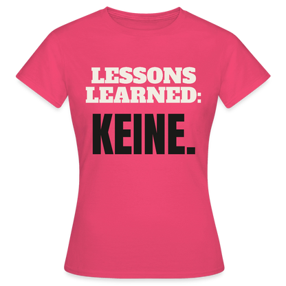 Lessons learned: keine. Motiv-T-Shirt für Frauen, Farbe Azalea