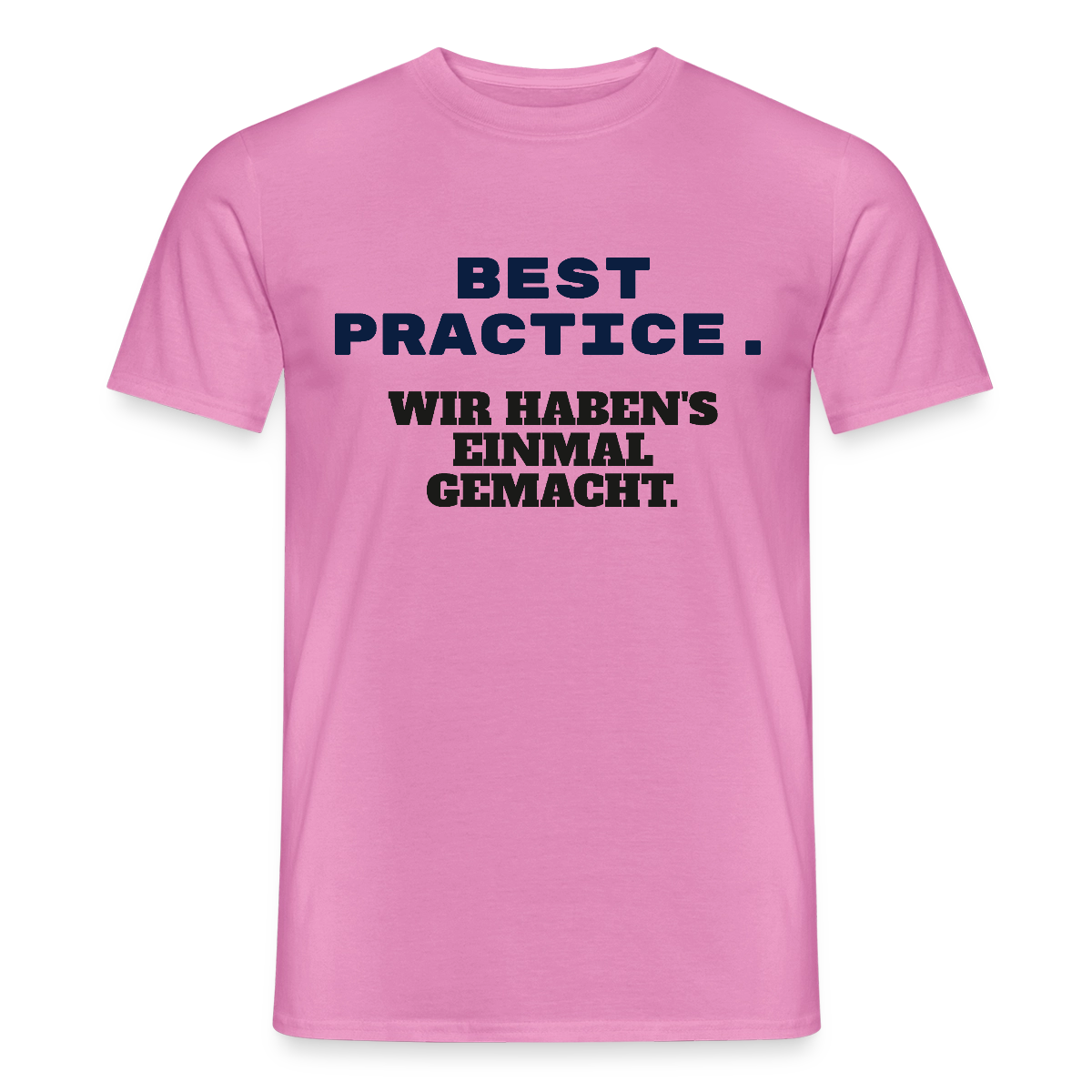 "Best Practice. Wir haben's einmal gemacht." Motiv-T-Shirt für Männer, Farbe Pink