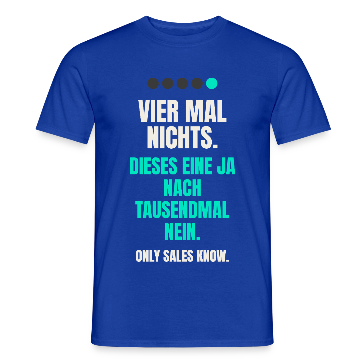 Vier Mal nichts. Dieses eine Ja nach tausendmal Nein. Motiv-T-Shirt für Männer, Farbe Dunkelblau