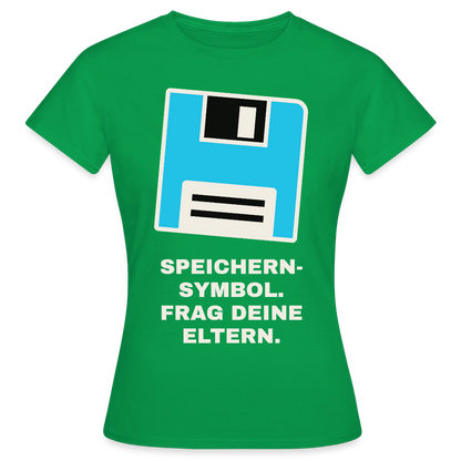 Speichern-Symbol. Frag deine Eltern. Motiv-T-Shirt für Frauen, Farbe Kelly Green