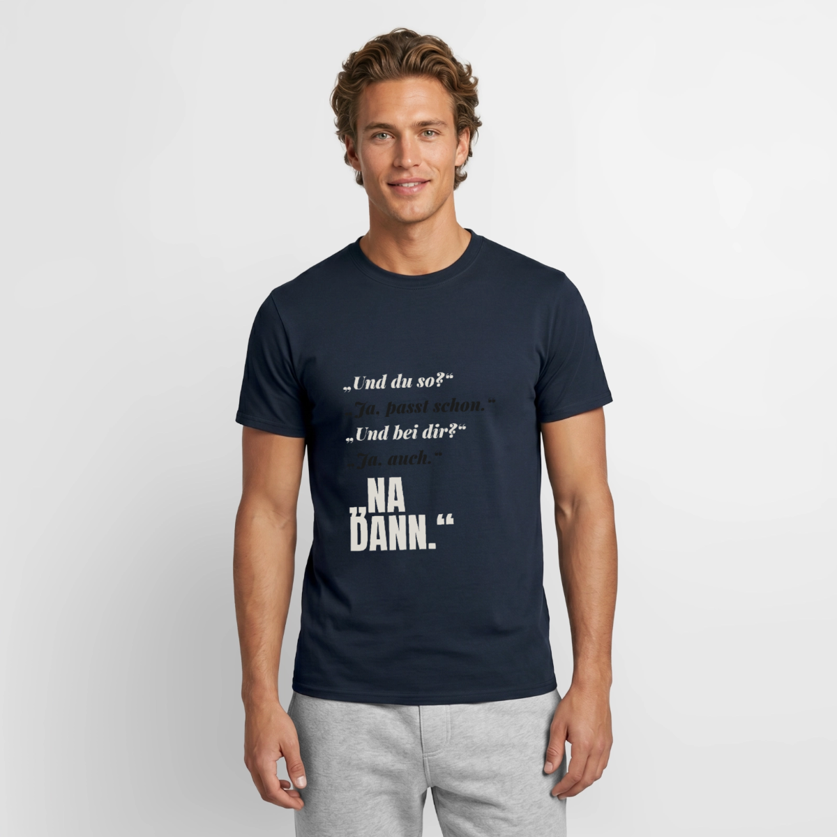 "Und du so? Ja, passt schon. Na dann." Motiv-T-Shirt für Männer, Farbe Navy
