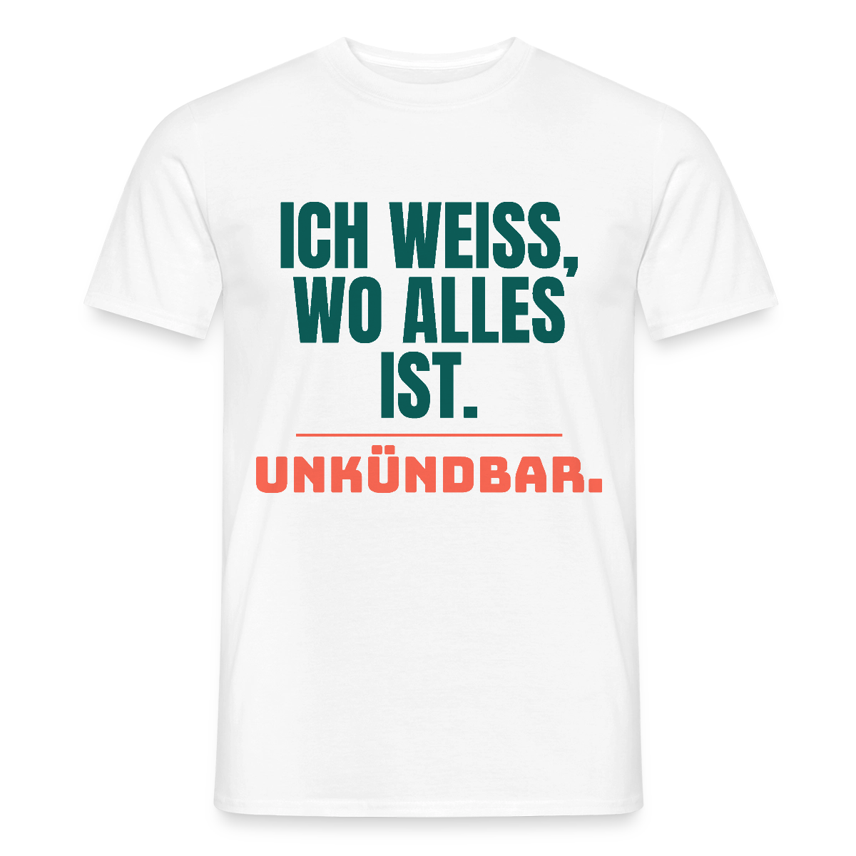 Ich weiß, wo alles ist. Unkündbar. Motiv-T-Shirt für Männer, Farbe Weiß