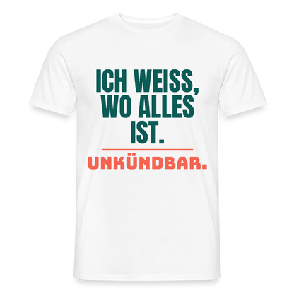 Ich weiß, wo alles ist. Unkündbar. Motiv-T-Shirt für Männer, Farbe Weiß