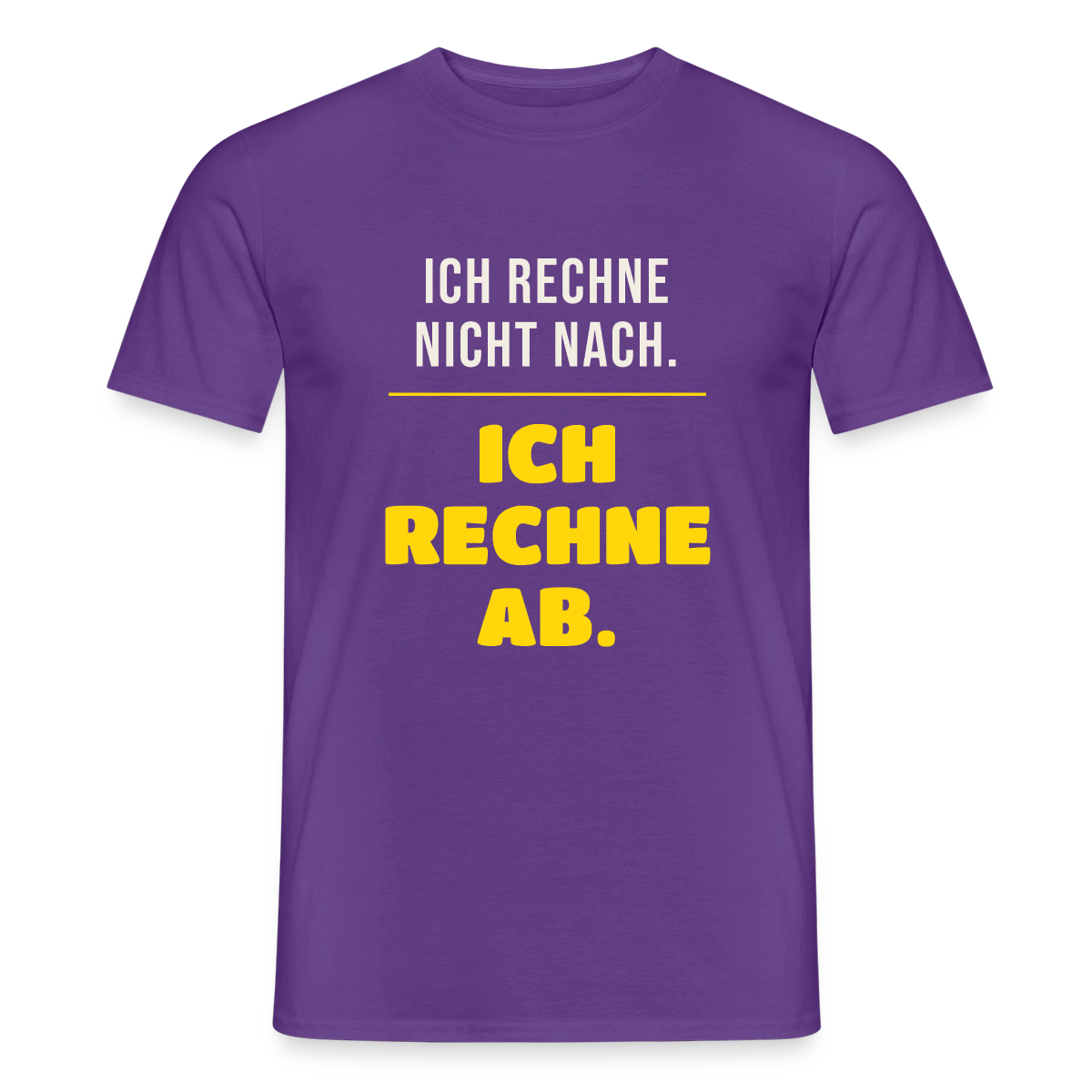 "Ich rechne nicht nach. Ich rechne ab." Motiv-T-Shirt für Männer, Farbe Lila