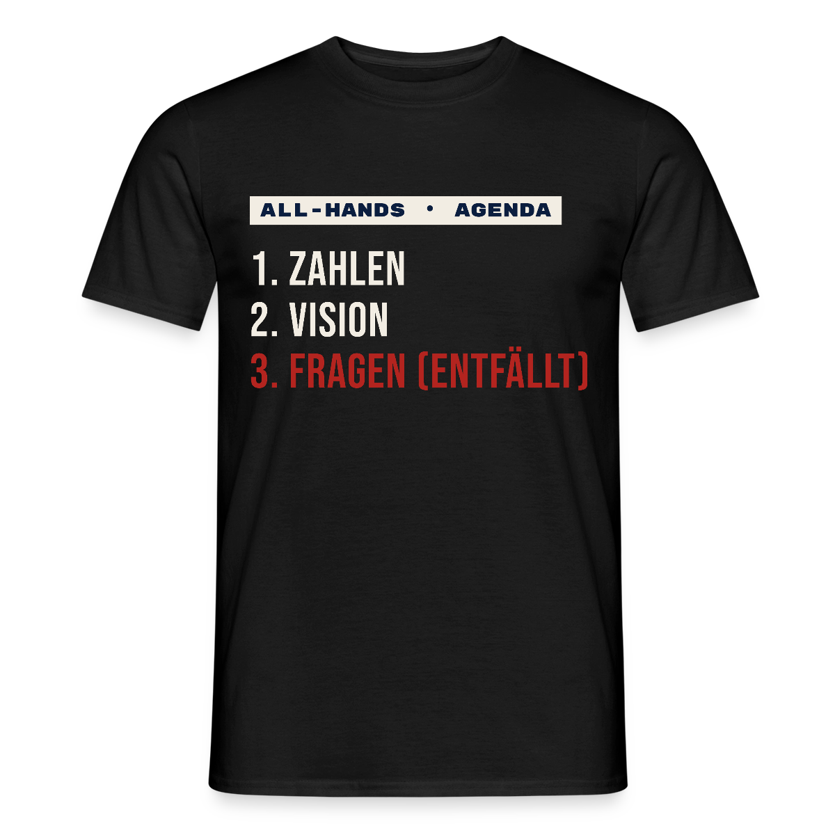 All-Hands-Agenda: 1 Zahlen, 2 Vision, 3 Fragen (entfällt) Motiv-T-Shirt für Männer, Farbe Schwarz