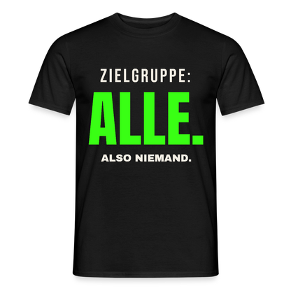 Zielgruppe: alle. Also niemand. Motiv-T-Shirt für Männer, Farbe Schwarz