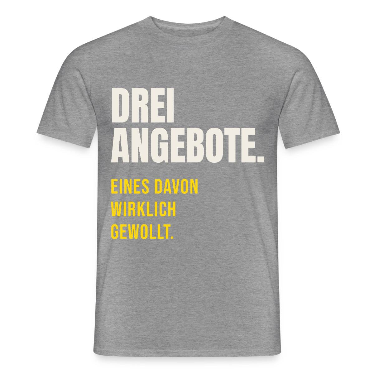 "Drei Angebote. Eines davon wirklich gewollt." Motiv-T-Shirt für Männer, Farbe Graphit meliert