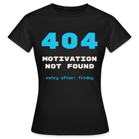 404 Motivation not found. Retry after: friday Motiv-T-Shirt für Frauen, Farbe Schwarz