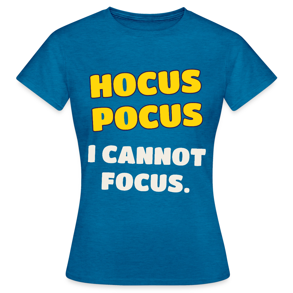 Hocus Pocus, I cannot focus. Motiv-T-Shirt für Frauen, Farbe Antikblaues Saphir meliert