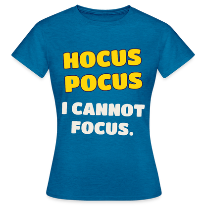 Hocus Pocus, I cannot focus. Motiv-T-Shirt für Frauen, Farbe Antikblaues Saphir meliert