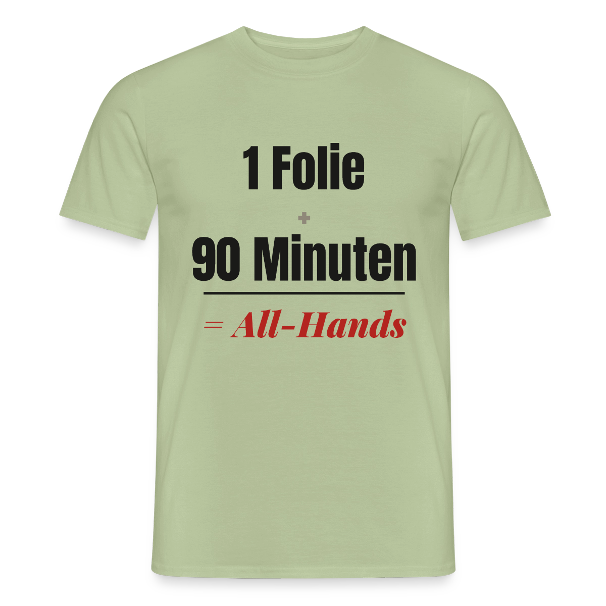 1 Folie + 90 Minuten = All-Hands Motiv-T-Shirt für Männer, Farbe Sage