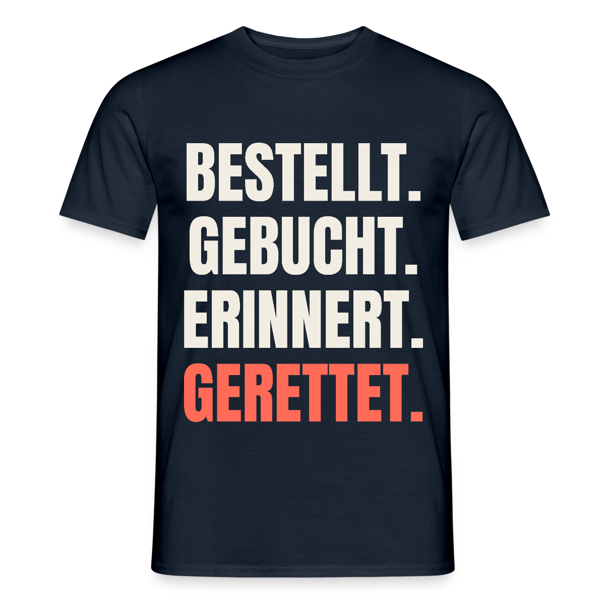 Bestellt. Gebucht. Erinnert. Gerettet. Motiv-T-Shirt für Männer, Farbe Navy