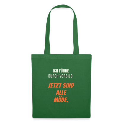 Ich führe durch Vorbild. Jetzt sind alle müde. Stoffbeutel, Farbe Fichte