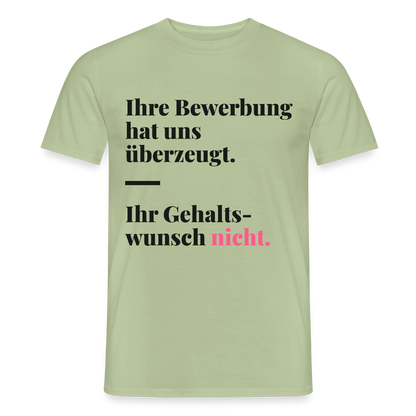 Ihre Bewerbung hat uns überzeugt. Ihr Gehaltswunsch nicht. Motiv-T-Shirt für Männer, Farbe Sage