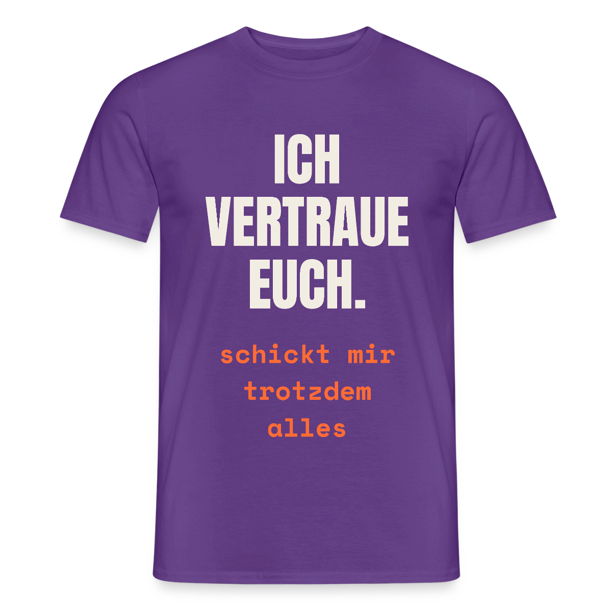 Ich vertraue euch. Schickt mir trotzdem alles. Motiv-T-Shirt für Männer, Farbe Lila