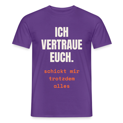 Ich vertraue euch. Schickt mir trotzdem alles. Motiv-T-Shirt für Männer, Farbe Lila