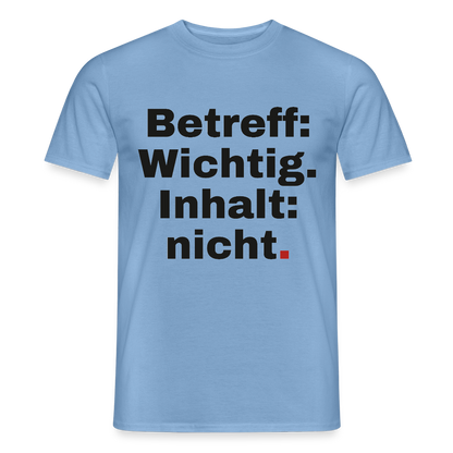 Betreff: Wichtig. Inhalt: nicht. Motiv-T-Shirt für Männer, Farbe Carolina Blue