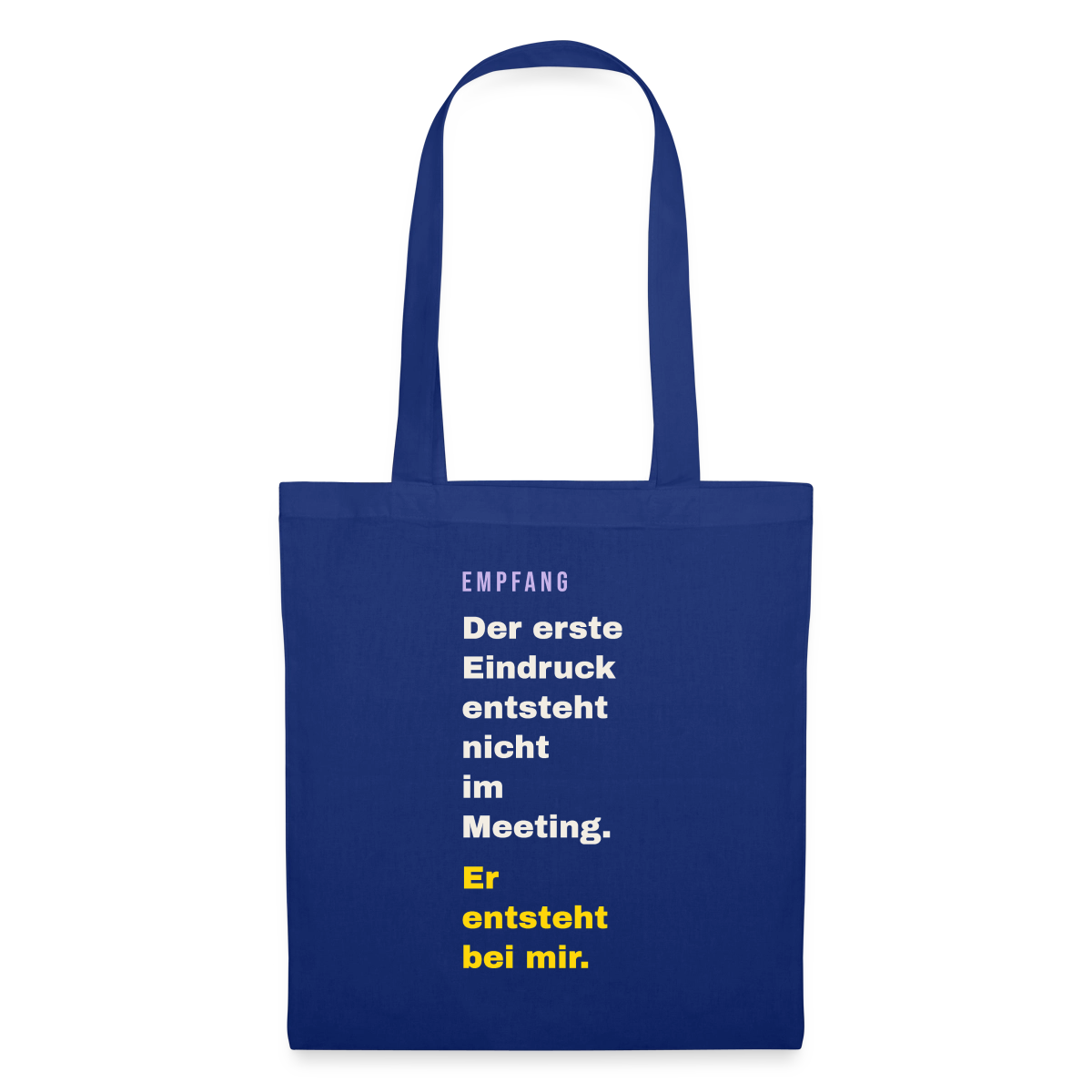 Der erste Eindruck entsteht nicht im Meeting. Er entsteht bei mir. Stoffbeutel, Farbe Royalblau