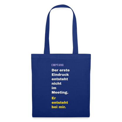 Der erste Eindruck entsteht nicht im Meeting. Er entsteht bei mir. Stoffbeutel, Farbe Royalblau
