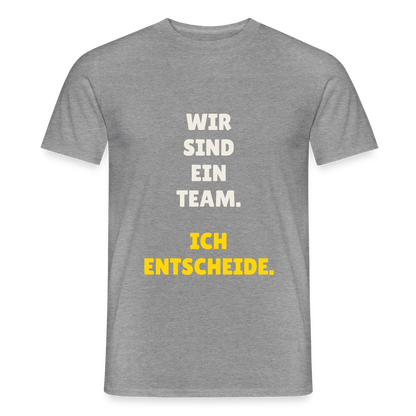 Wir sind ein Team. Ich entscheide. Motiv-T-Shirt für Männer, Farbe Graphit meliert