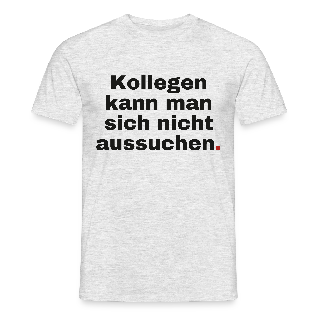 "Kollegen kann man sich nicht aussuchen." Motiv-T-Shirt für Männer, Farbe Grau meliert