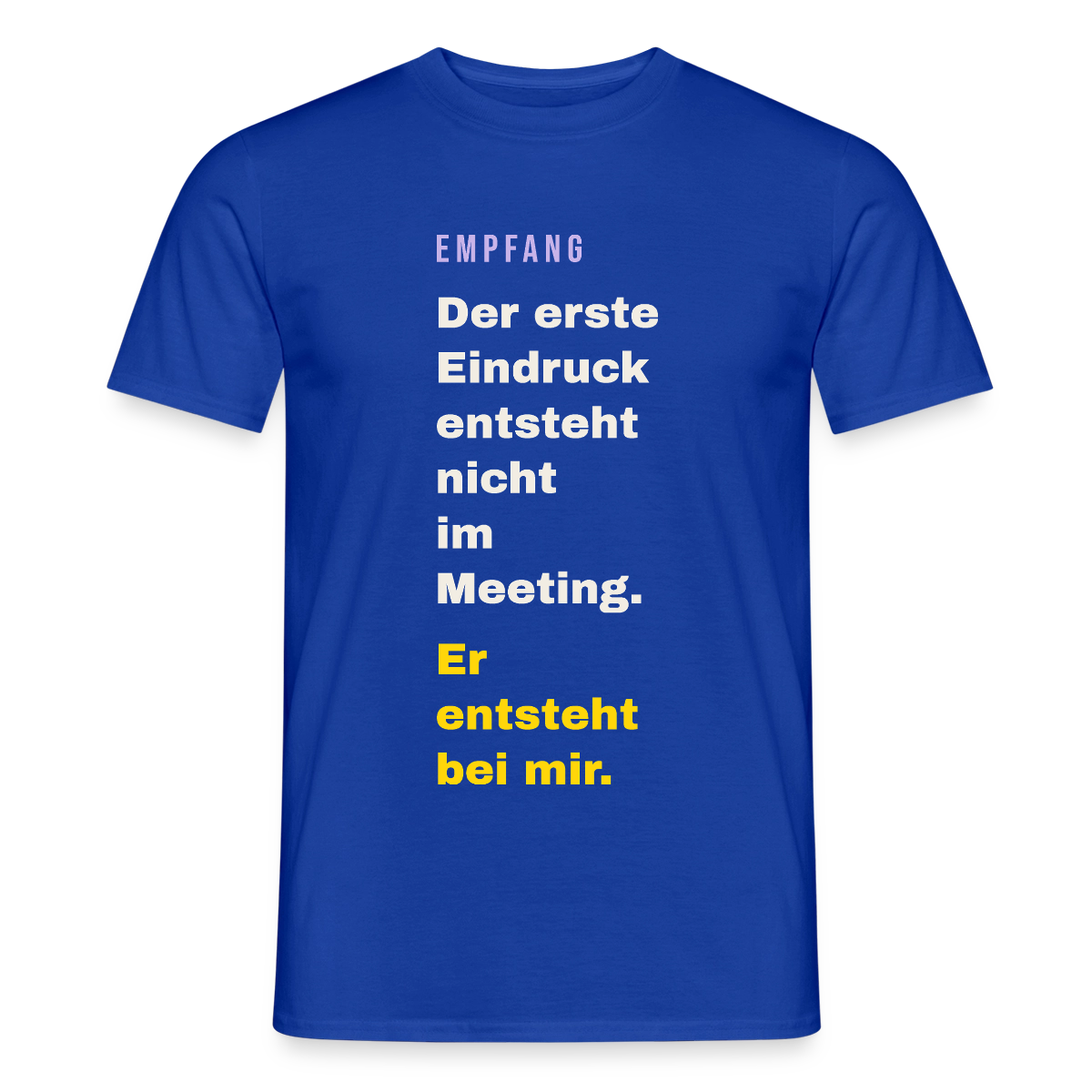 Der erste Eindruck entsteht nicht im Meeting. Er entsteht bei mir. Motiv-T-Shirt für Männer, Farbe Dunkelblau