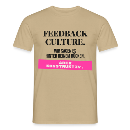 Feedback Culture. Wir sagen es hinter deinem Rücken. Aber konstruktiv. Motiv-T-Shirt für Männer, Farbe Sandbeige