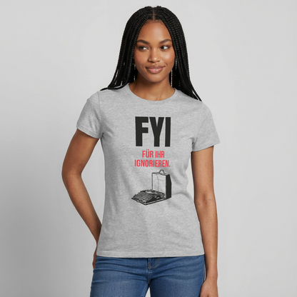 FYI. Für ihr Ignorieren. Motiv-T-Shirt für Frauen, Farbe Grau meliert, Model