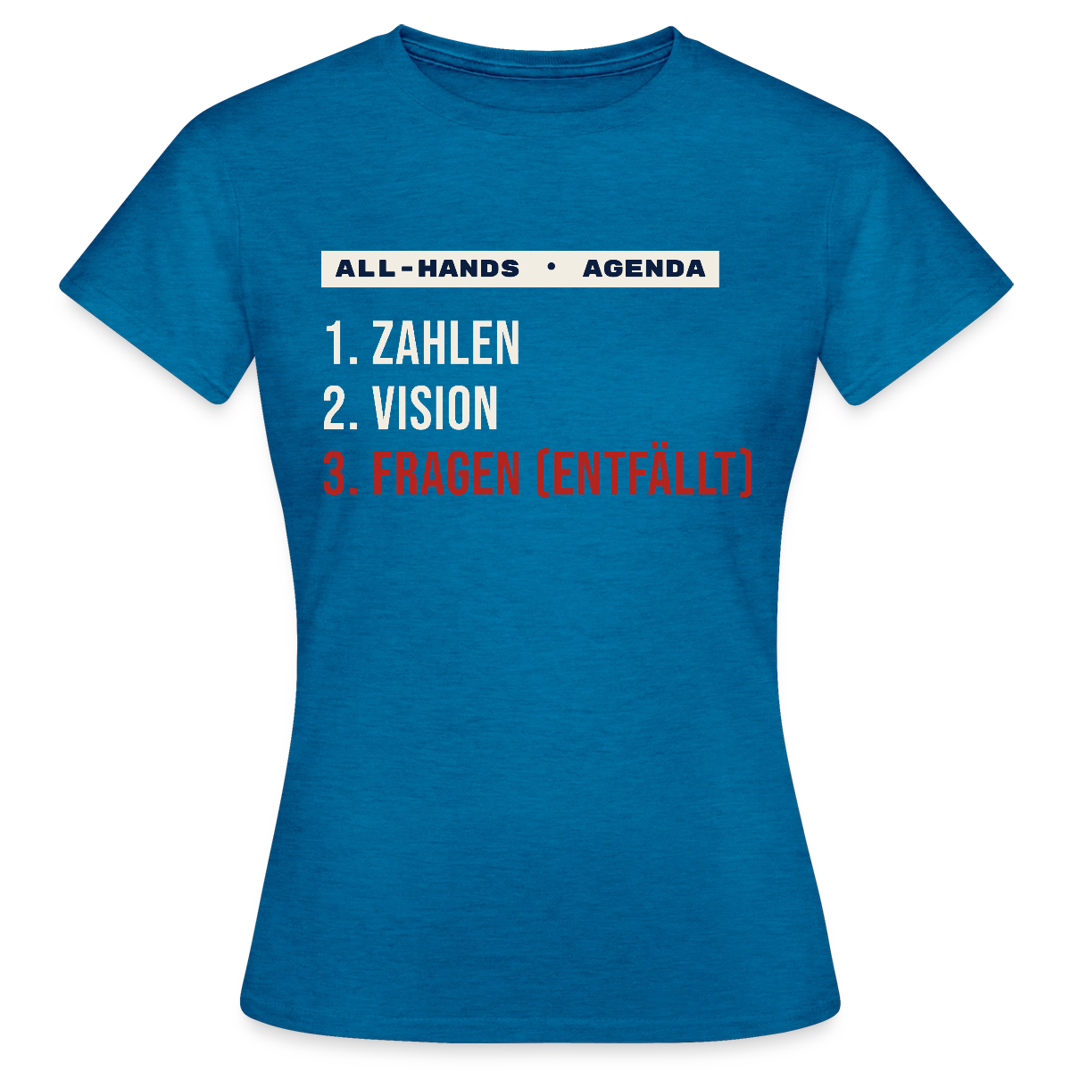 All-Hands-Agenda: 1 Zahlen, 2 Vision, 3 Fragen (entfällt) Motiv-T-Shirt für Frauen, Farbe Antikblaues Saphir meliert