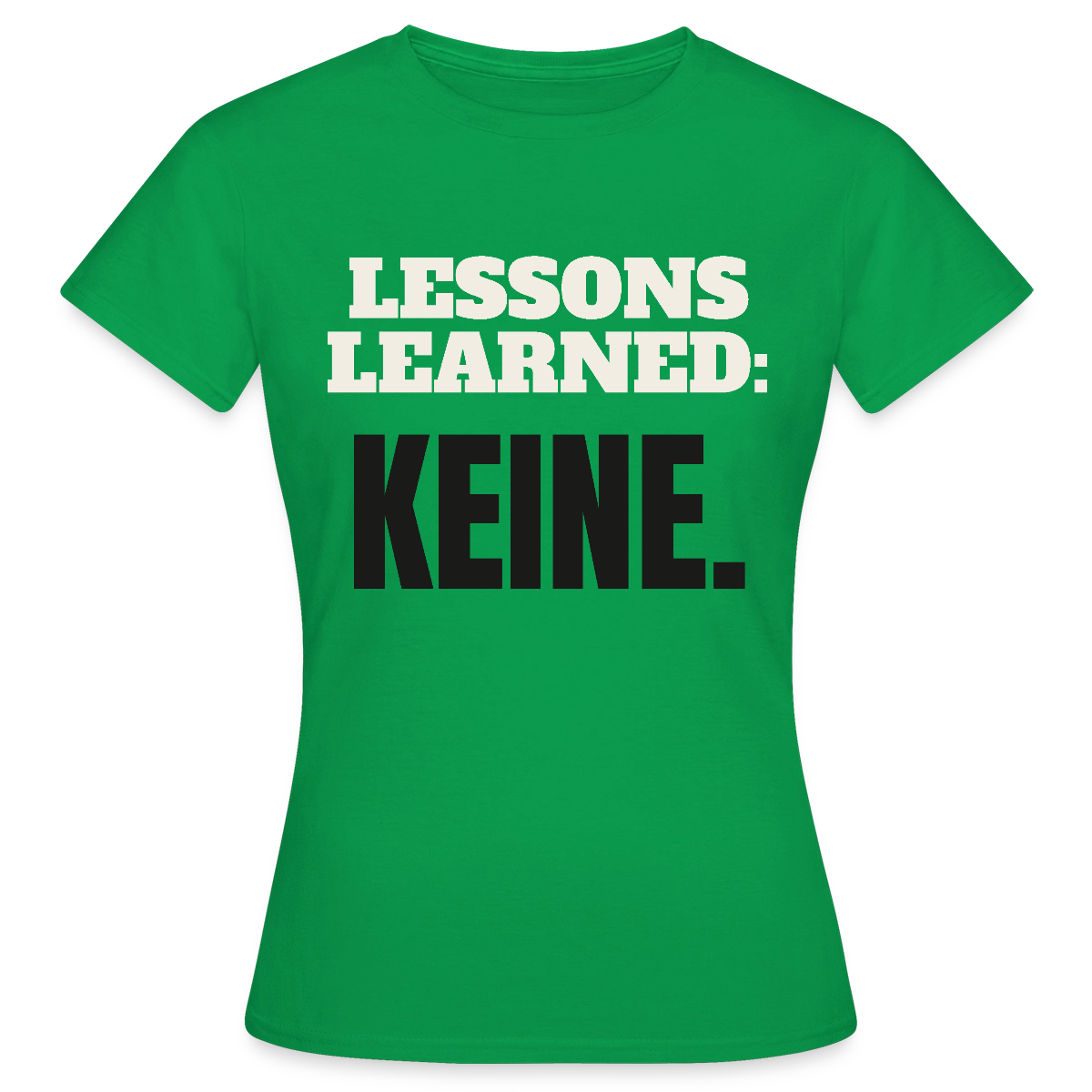 Lessons learned: keine. Motiv-T-Shirt für Frauen, Farbe Kelly Green