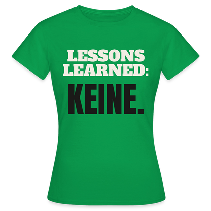 Lessons learned: keine. Motiv-T-Shirt für Frauen, Farbe Kelly Green