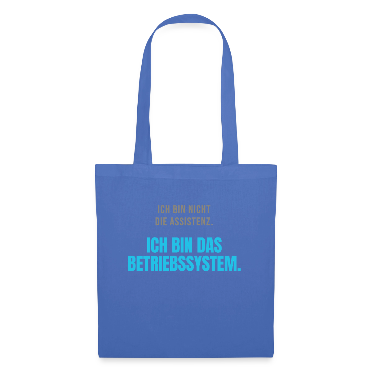 Ich bin nicht die Assistenz. Ich bin das Betriebssystem. Stoffbeutel, Farbe Hellblau