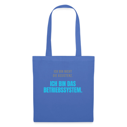 Ich bin nicht die Assistenz. Ich bin das Betriebssystem. Stoffbeutel, Farbe Hellblau