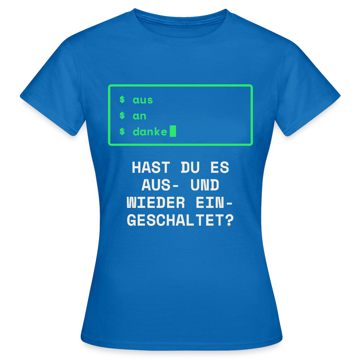 Hast du es aus- und wieder eingeschaltet? Motiv-T-Shirt für Frauen, Farbe Royalblau