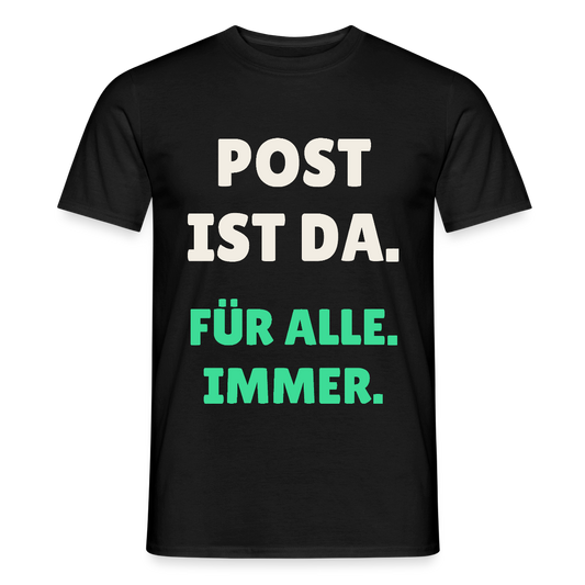 Post ist da. Für alle. Immer. Motiv-T-Shirt für Männer, Farbe Schwarz
