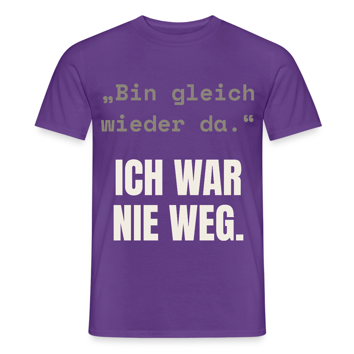 Ich war nie weg Motiv-T-Shirt für Männer, Farbe Lila