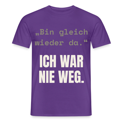 Ich war nie weg Motiv-T-Shirt für Männer, Farbe Lila