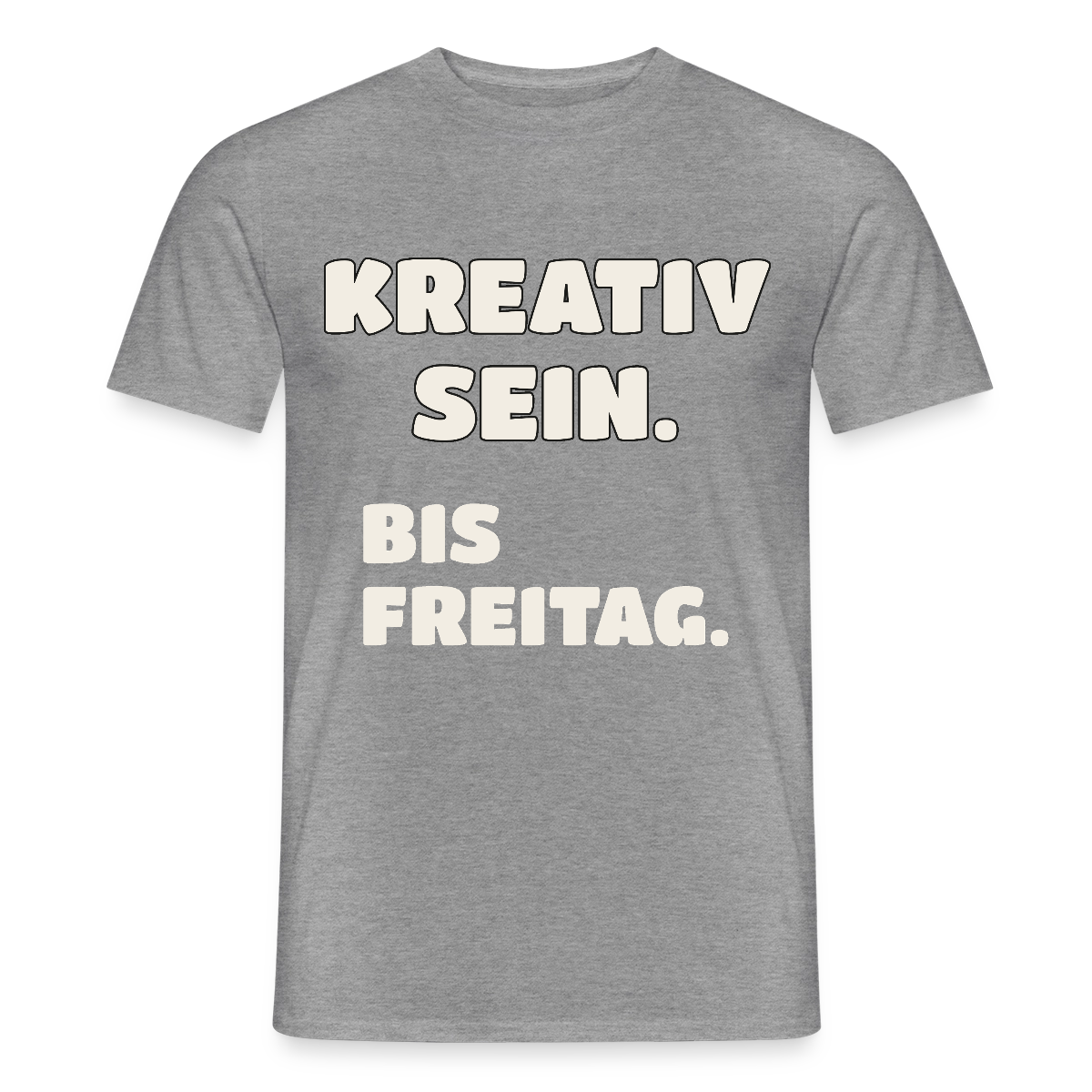 Kreativ sein. Bis Freitag. Motiv-T-Shirt für Männer, Farbe Graphit meliert