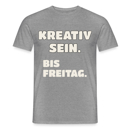 Kreativ sein. Bis Freitag. Motiv-T-Shirt für Männer, Farbe Graphit meliert