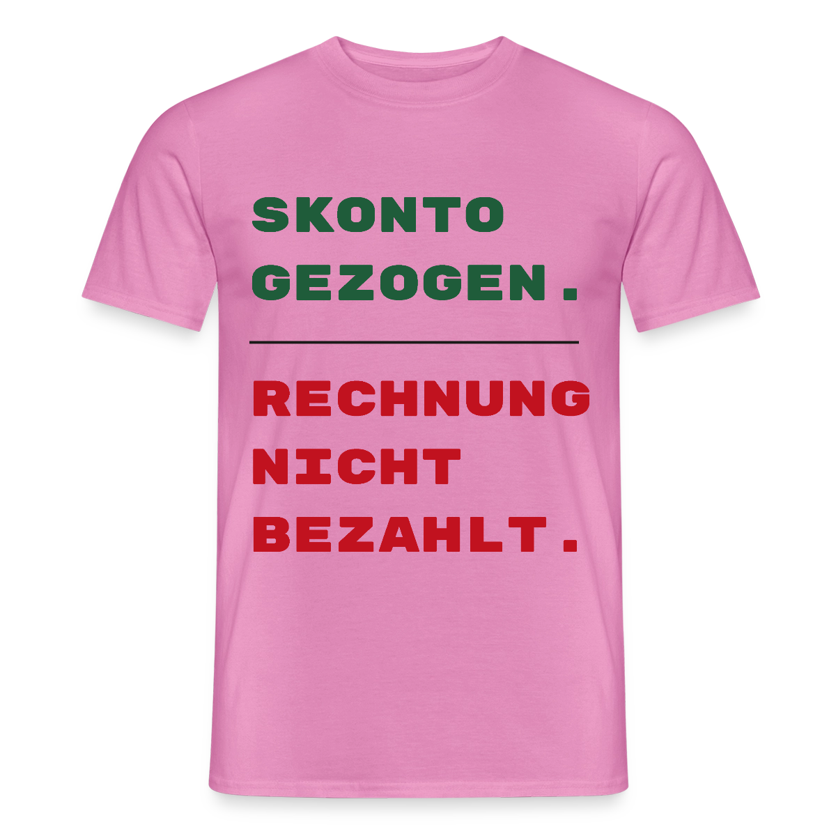 "Skonto gezogen. Rechnung nicht bezahlt." Motiv-T-Shirt für Männer, Farbe Pink