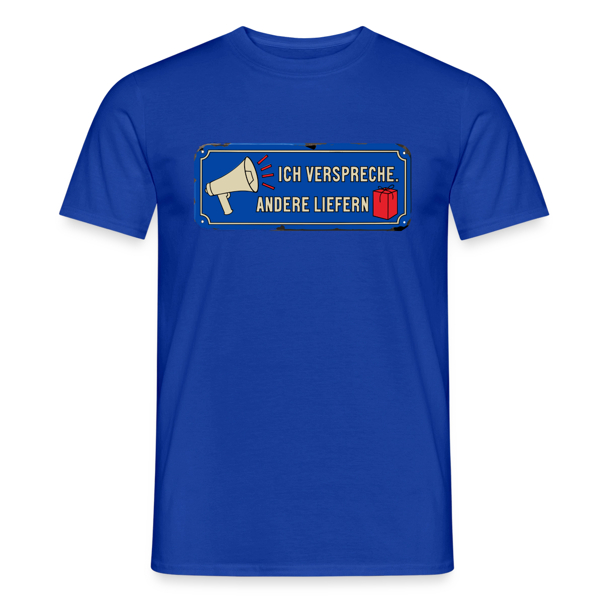 Ich verspreche. Andere liefern. Motiv-T-Shirt für Männer, Farbe Dunkelblau