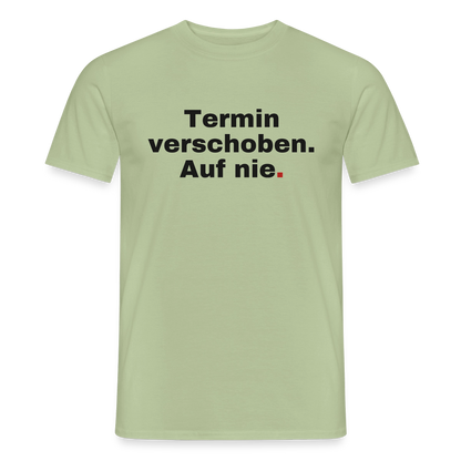 "Termin verschoben. Auf nie." Motiv-T-Shirt für Männer, Farbe Sage